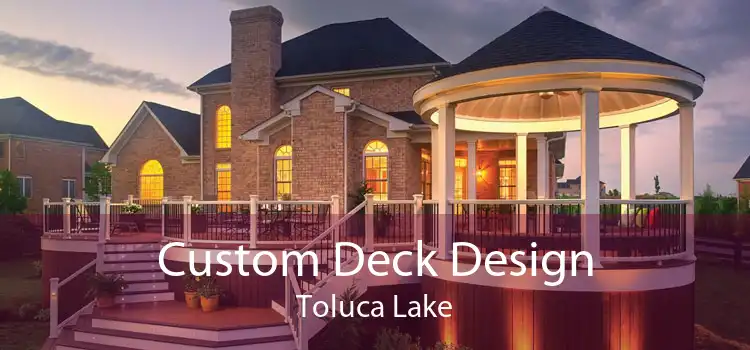 Custom Deck Design Toluca Lake