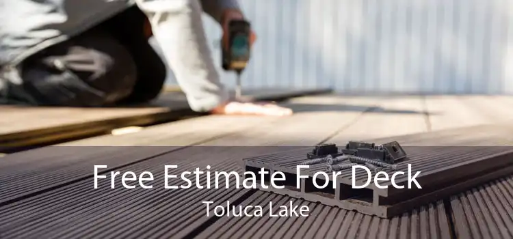 Free Estimate For Deck Toluca Lake