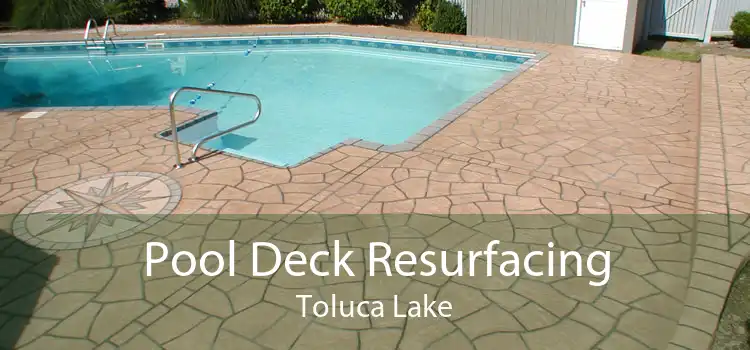 Pool Deck Resurfacing Toluca Lake